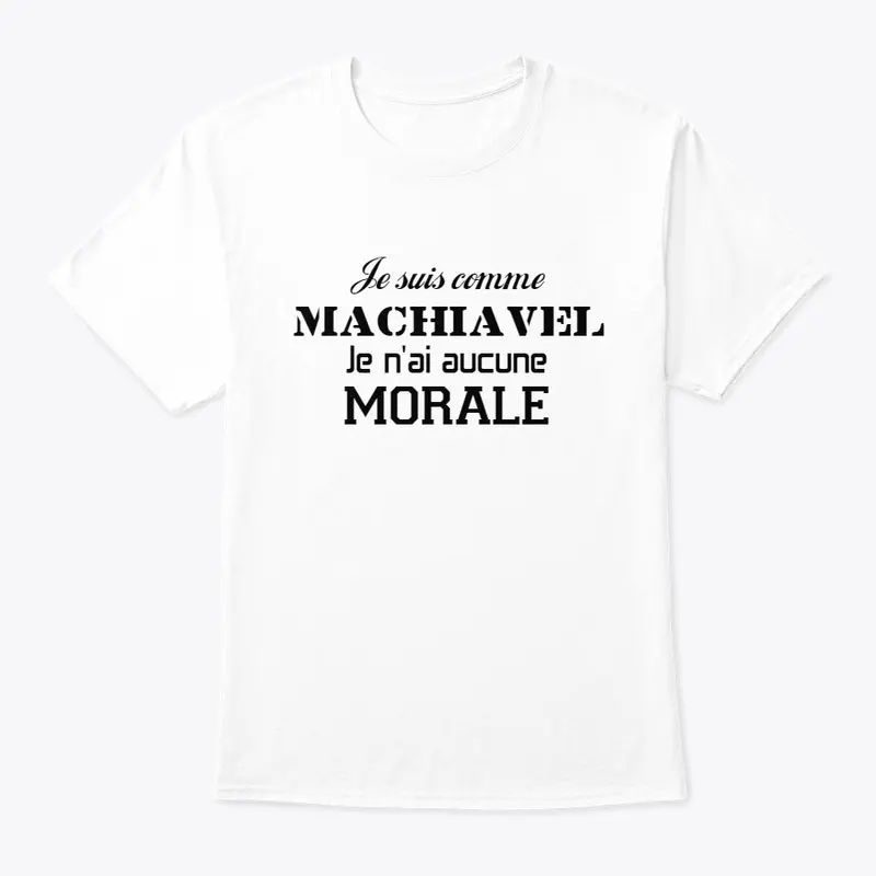 Je suis comme MACHIAVEL